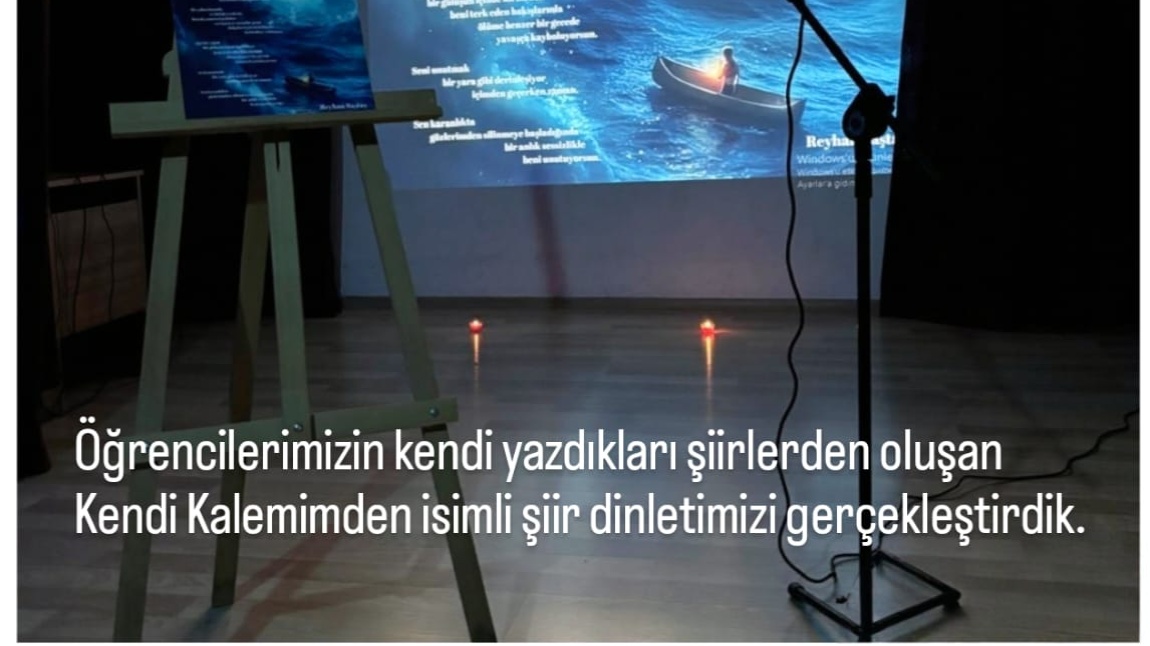 KENDİ KALEMİNDEN İSİMLİ ŞİİR DİNLETİMİZİ GERÇEKLEŞTİRDİK.